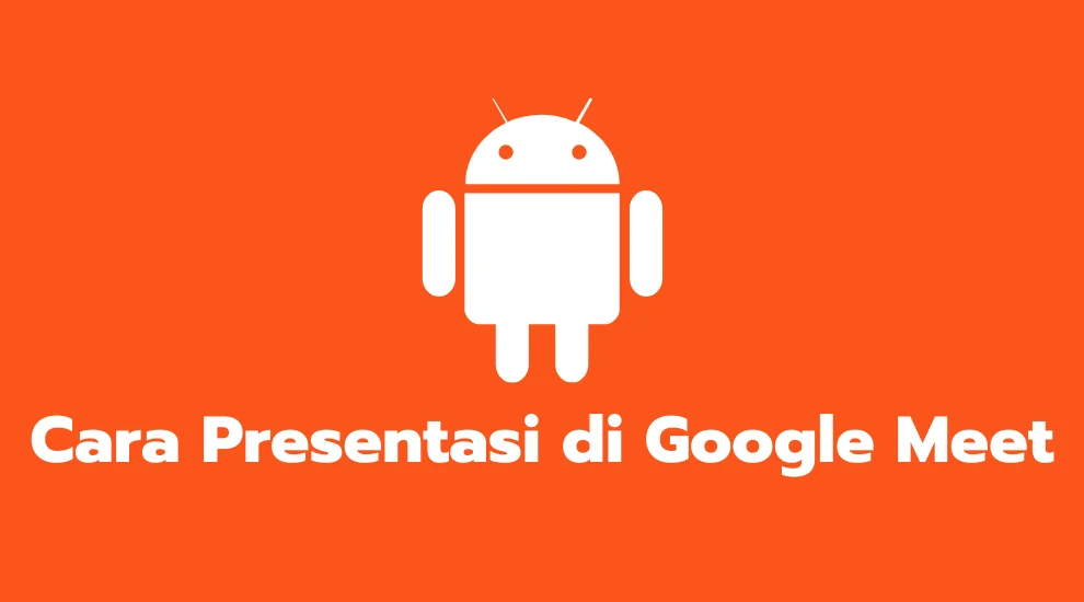 Cara Presentasi di Google Meet