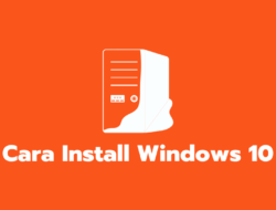 Cara Install Windows 10 di PC & Laptop Termudah 2021
