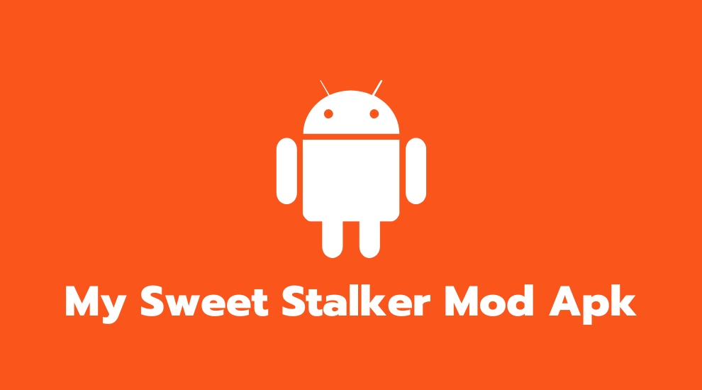 My Sweet Stalker Mod Apk