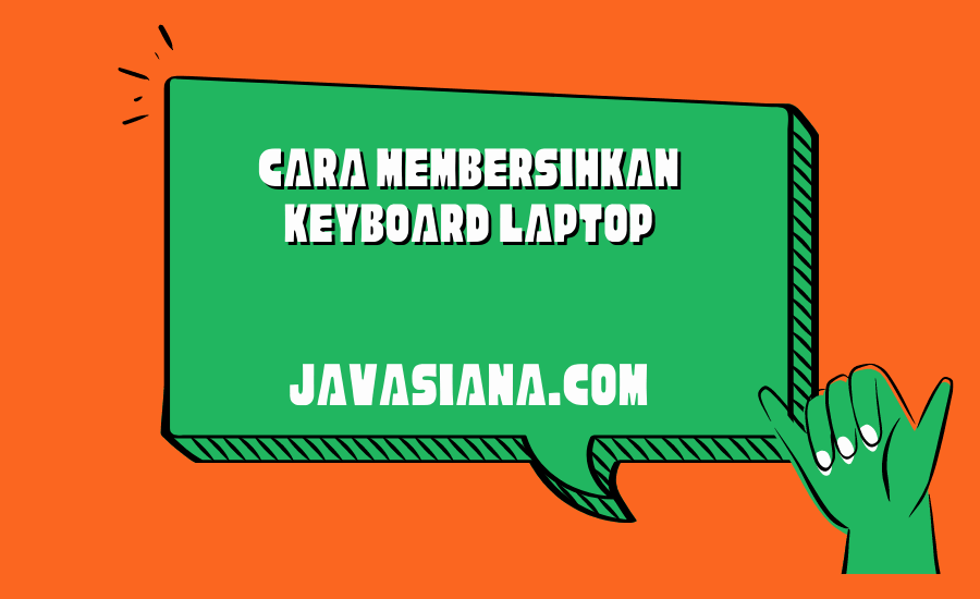 Cara Membersihkan Keyboard Laptop