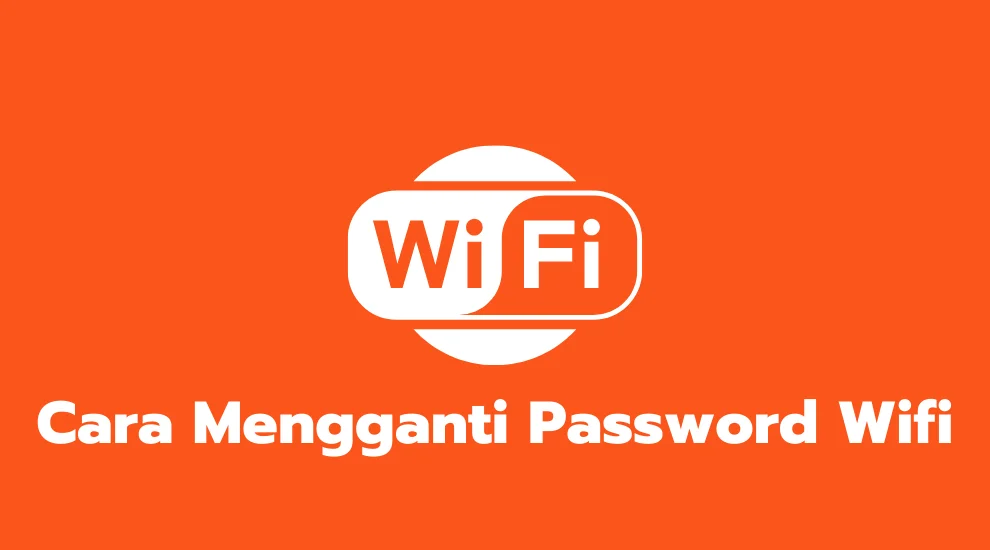 Cara Mengganti Password Wifi