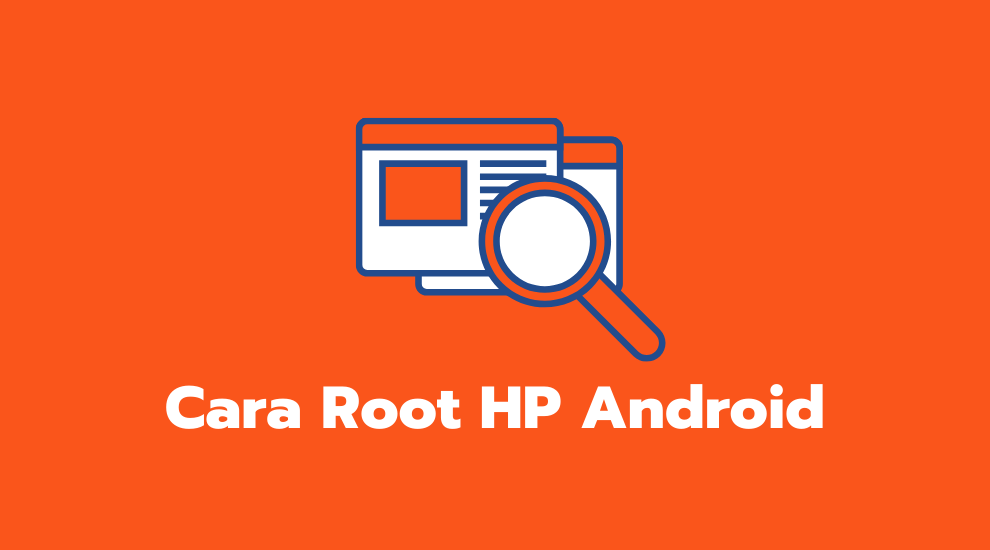 Cara Root HP Android