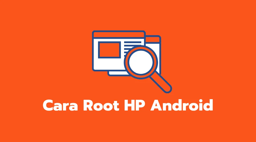 Cara Root HP Android