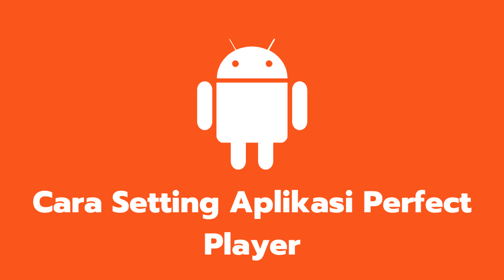 Cara Setting Aplikasi Perfect Player
