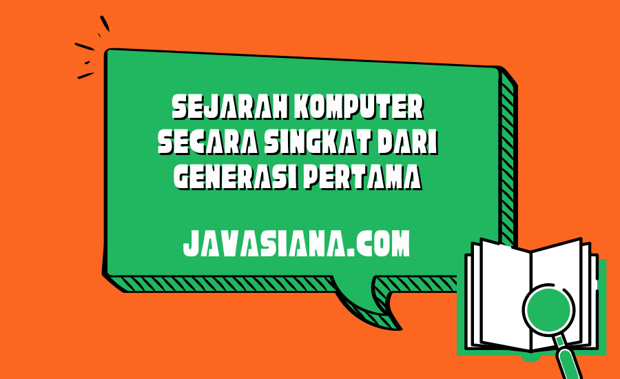 Sejarah Komputer Secara Singkat dari Generasi Pertama