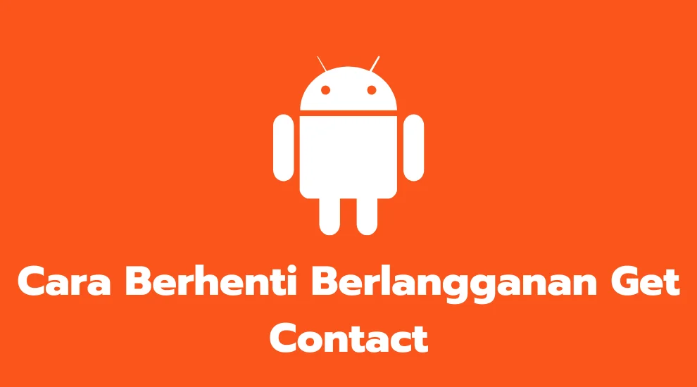 Cara Berhenti Berlangganan Get Contact