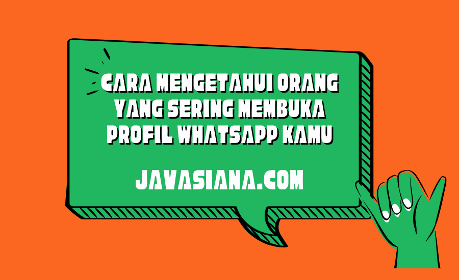 Cara Mengetahui Orang Yang Sering Membuka Profil Whatsapp Kamu