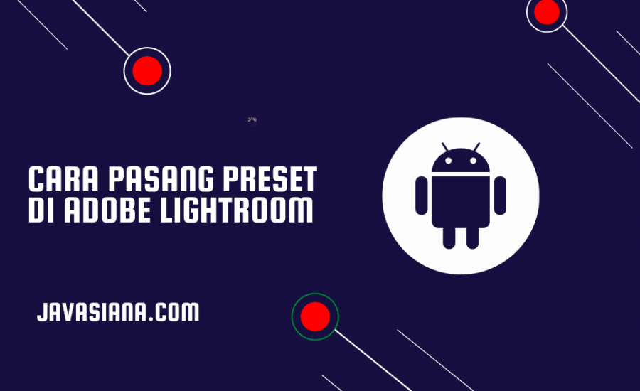 Cara Pasang Preset di Adobe Lightroom