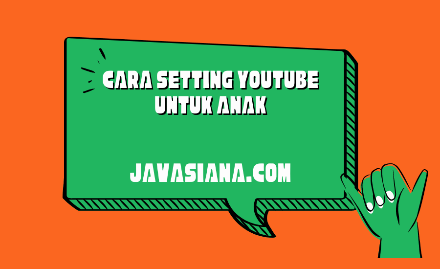 Cara Setting Youtube Untuk Anak