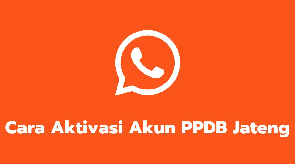 Cara Aktivasi Akun PPDB Jateng