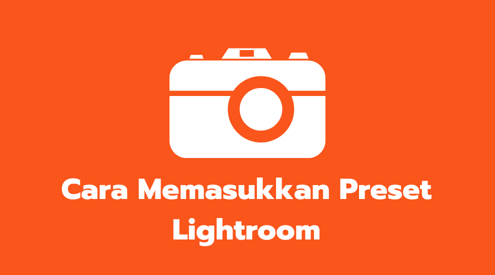 Cara Memasukkan Preset Lightroom
