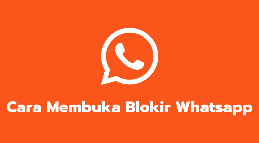 Cara Membuka Blokir Whatsapp