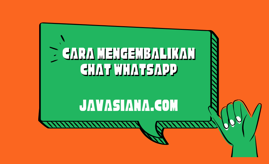 Cara Mengembalikan Chat Whatsapp