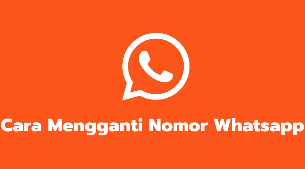Cara Mengganti Nomor Whatsapp