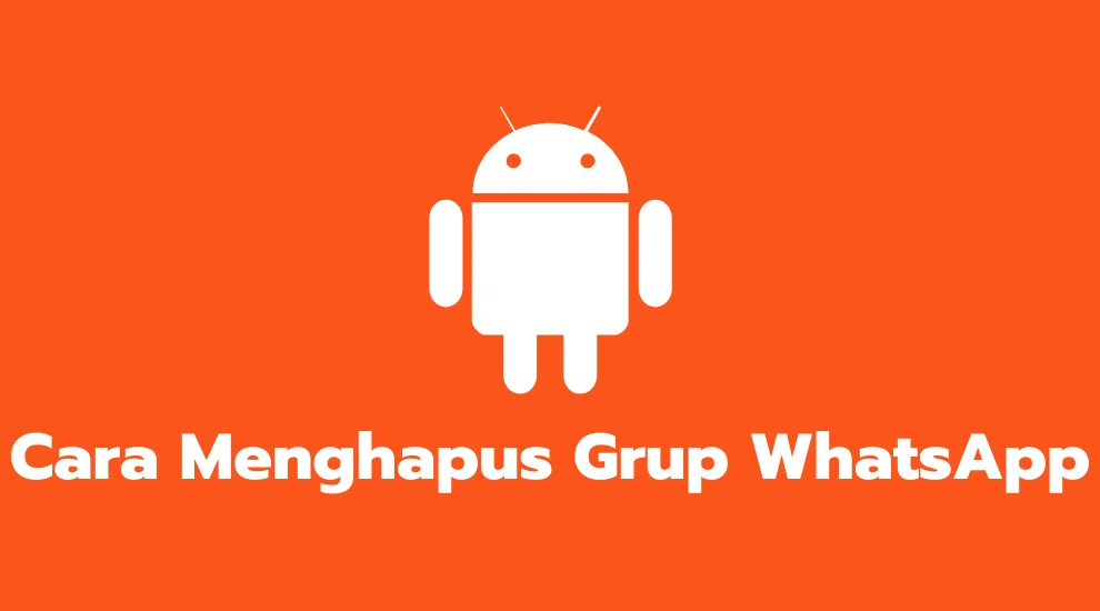 Cara Menghapus Grup WhatsApp