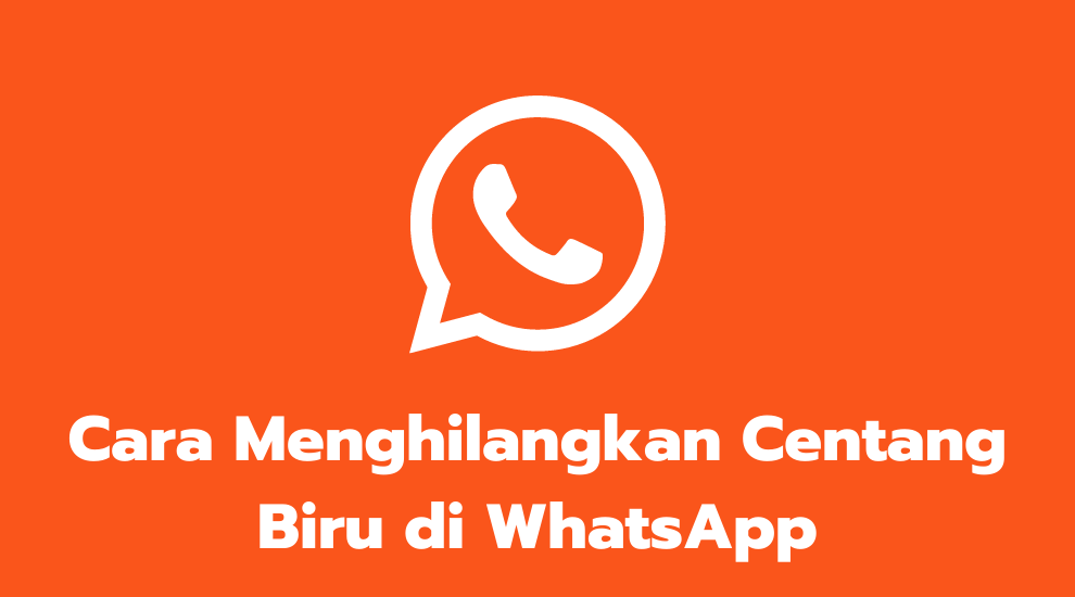 Cara Menghilangkan Centang Biru di WhatsApp