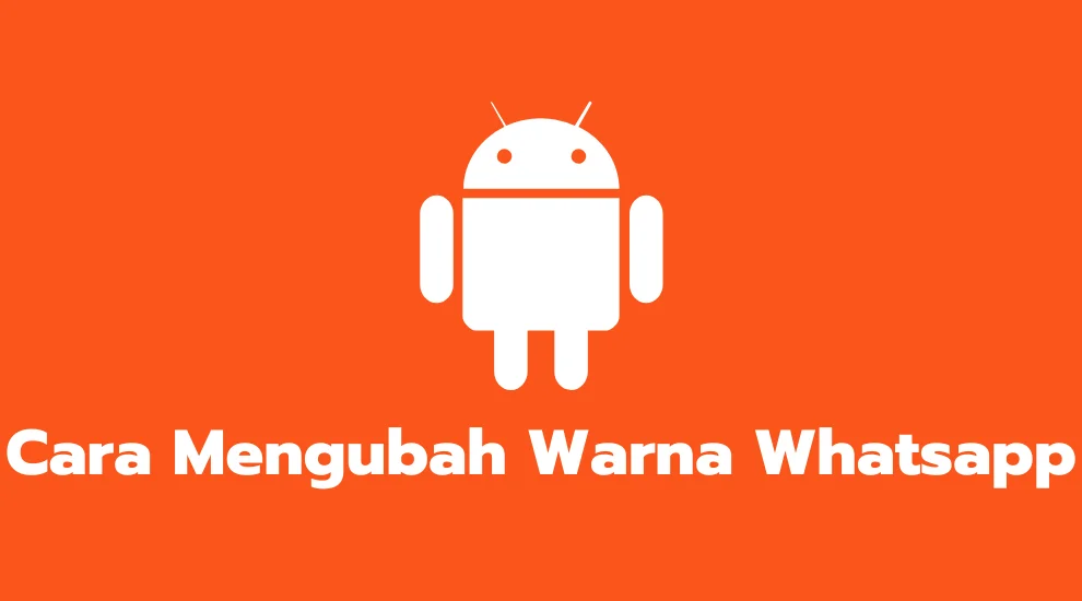 Cara Mengubah Warna Whatsapp
