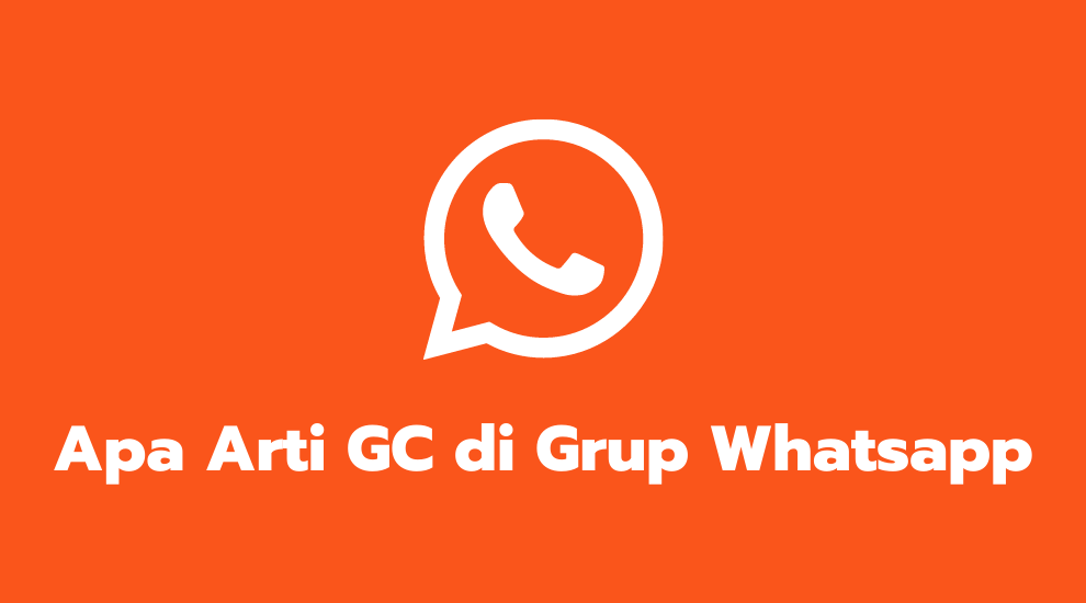 Apa Arti GC di Grup Whatsapp