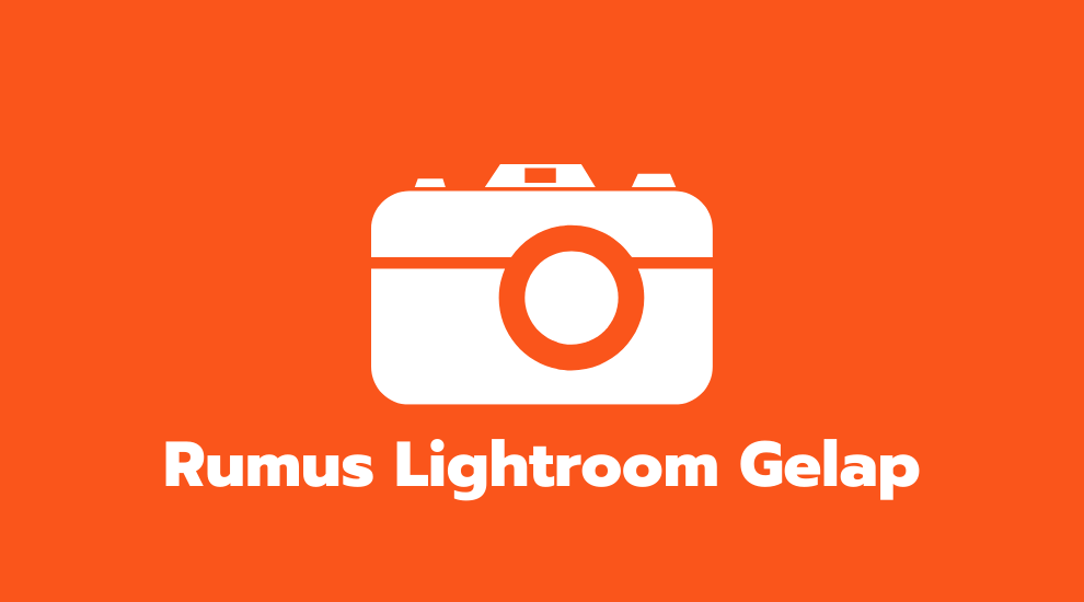 Rumus Lightroom Gelap
