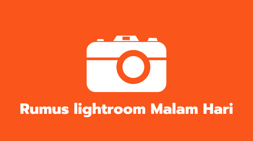 Rumus lightroom Malam Hari