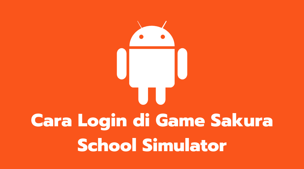 Cara Login di Game Sakura School Simulator
