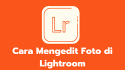 Cara Mengedit Foto di Lightroom