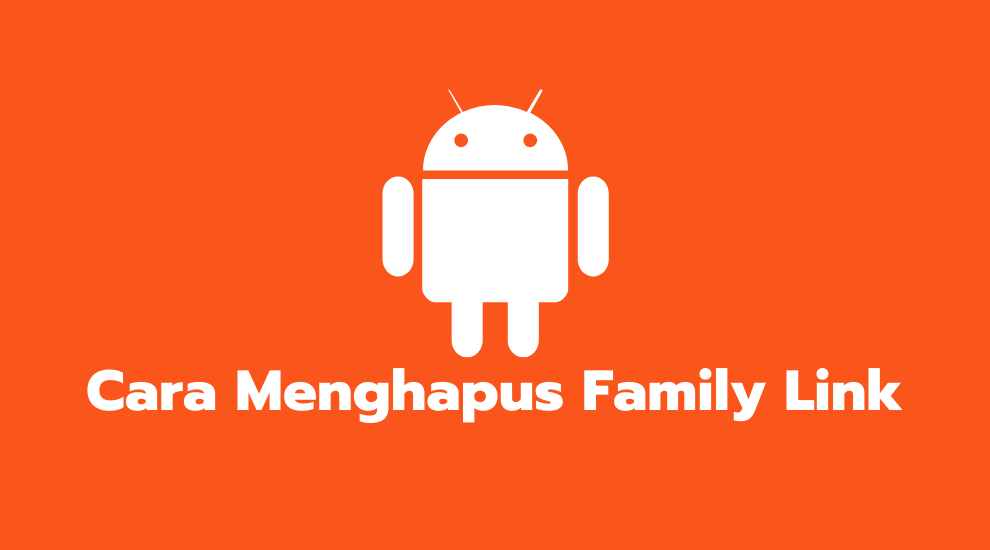 Cara Menghapus Family Link