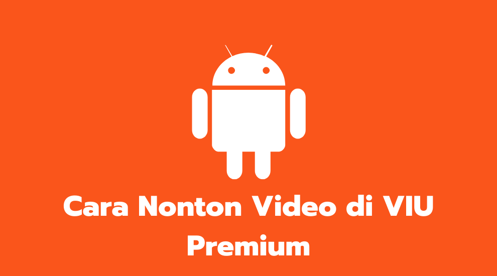 Cara Nonton Video di VIU Premium