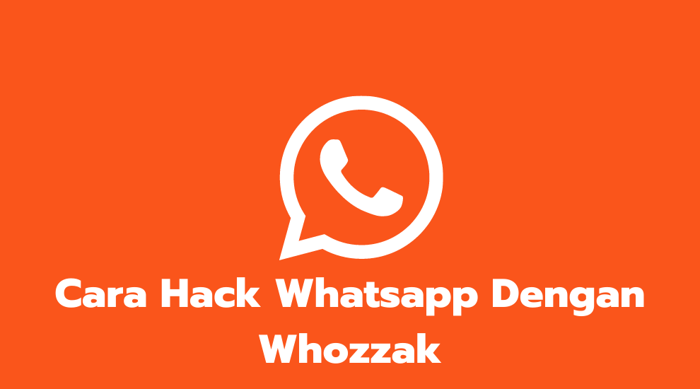 Cara Hack Whatsapp Dengan Whozzak