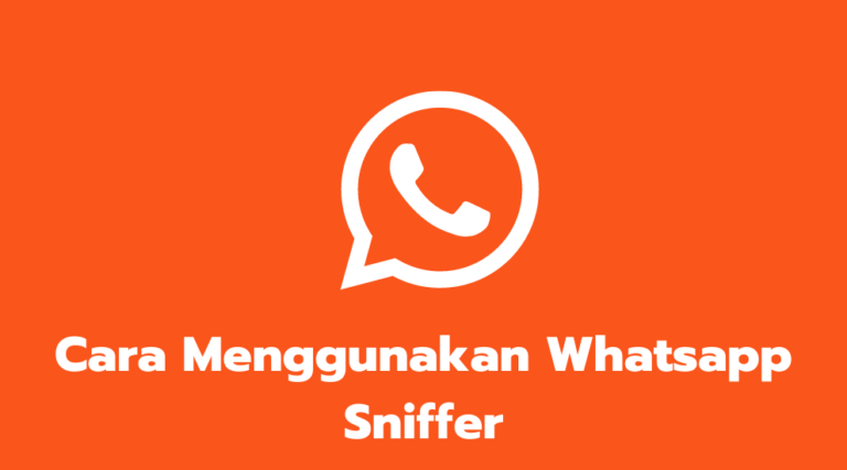 Cara Menggunakan Whatsapp Sniffer