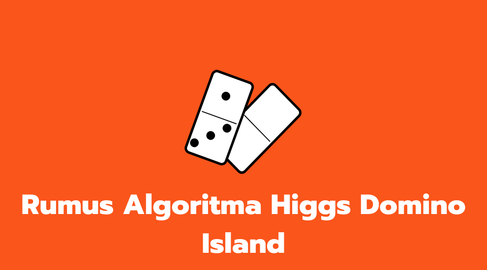Rumus Algoritma Higgs Domino Island
