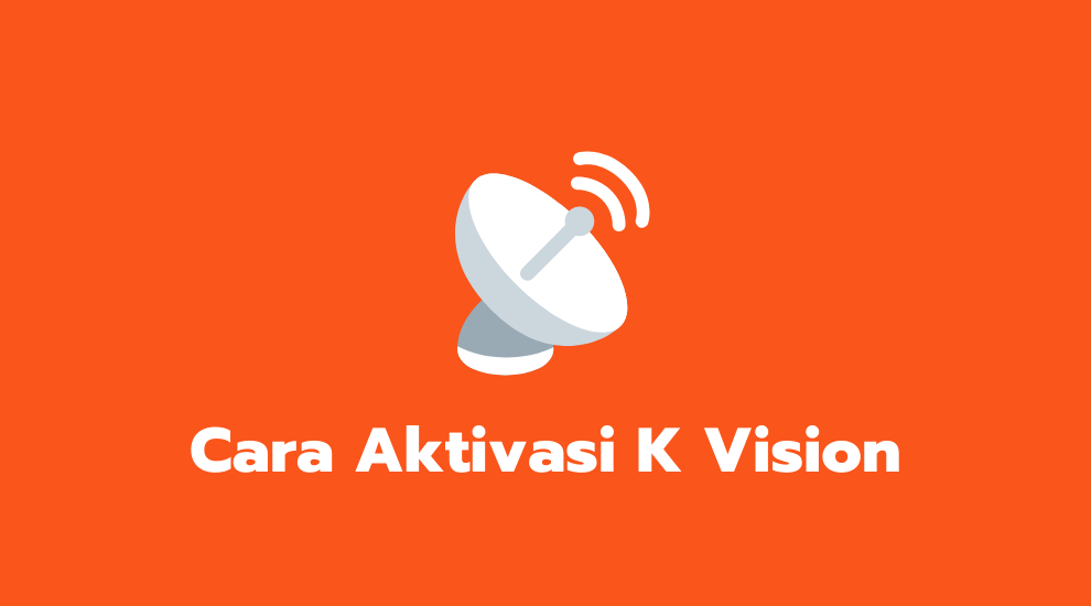 Cara Aktivasi K Vision