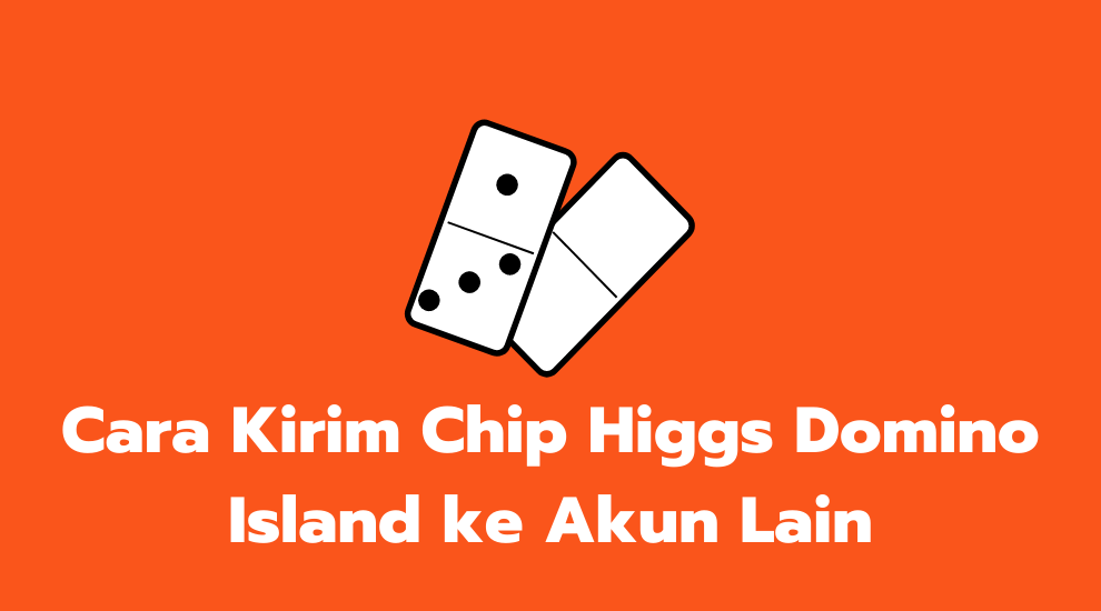 Cara Mengirim Chip Higgs Domino Tanpa Top Up