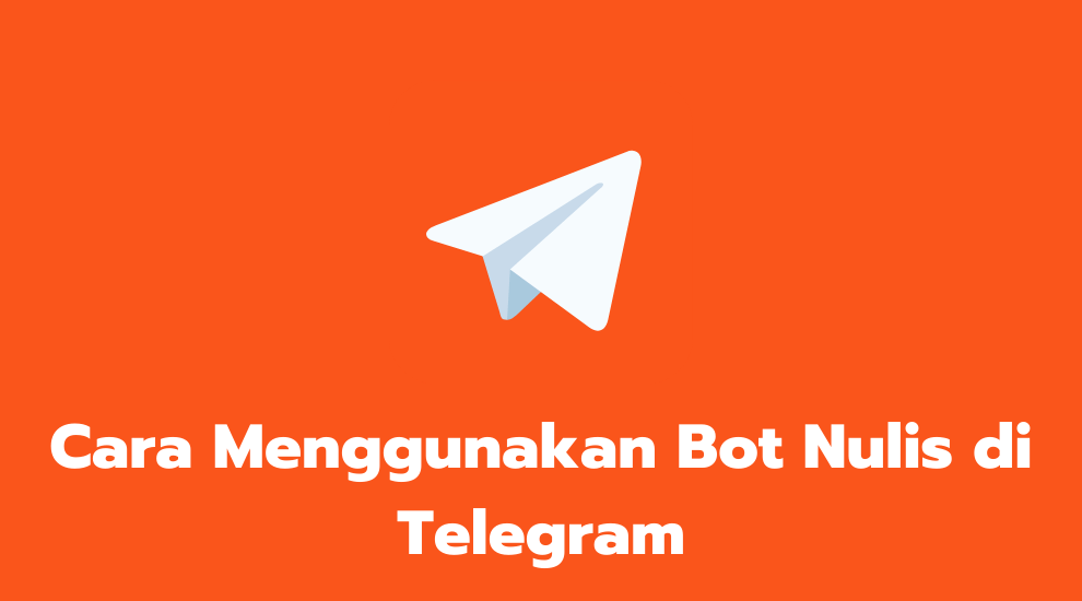 Cara Menggunakan Bot Nulis di Telegram