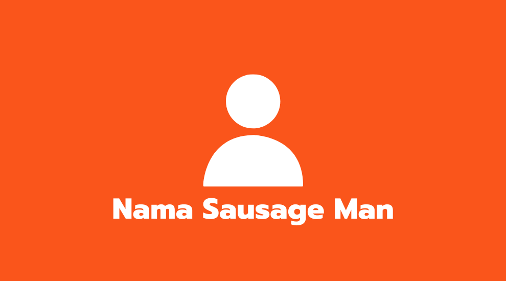 Nama Sausage Man