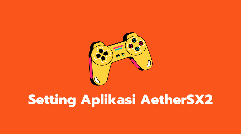 Setting Aplikasi AetherSX2