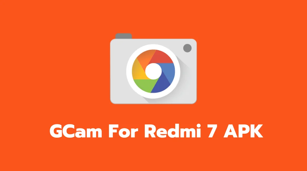 GCam For Redmi 7 APK