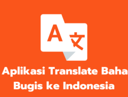 7+ Aplikasi Translate Bahasa Bugis ke Indonesia Terbaik 2022