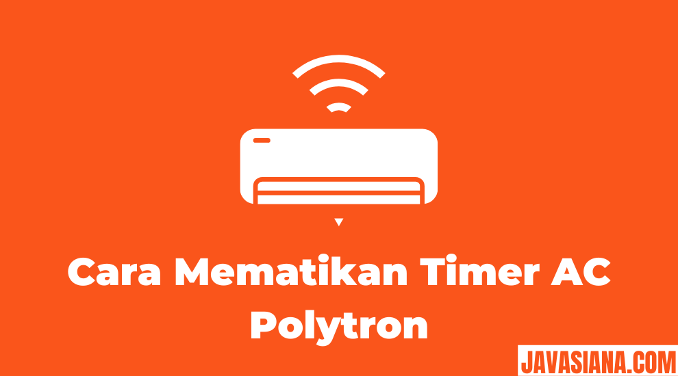 Cara Mematikan Timer AC Polytron