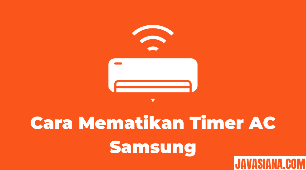 Cara Mematikan Timer AC Samsung