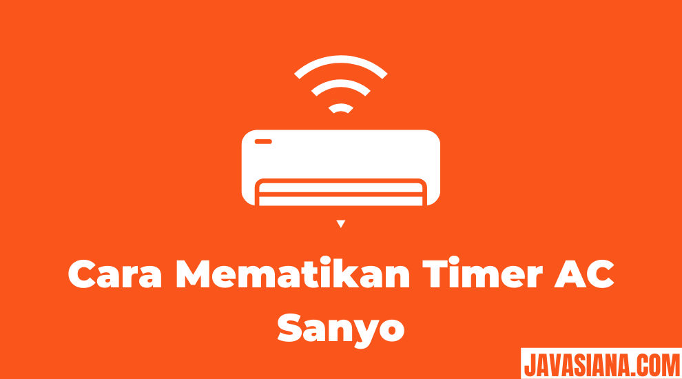 Cara Mematikan Timer AC Sanyo