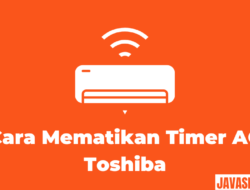 Cara Mematikan Timer AC Toshiba Secara Lengkap