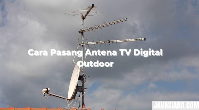 Cara Pasang Antena TV Digital Outdoor
