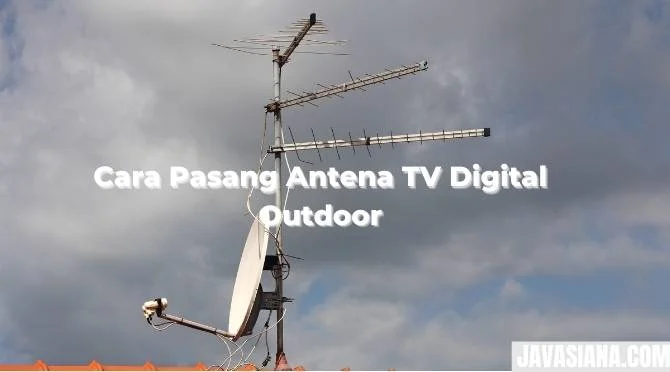 Cara Pasang Antena TV Digital Outdoor