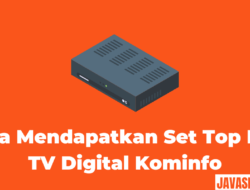 Cara Mendapatkan Set Top Box (STB) TV Digital Kominfo dengan Gratis!