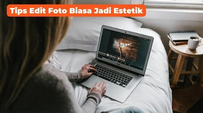 Tips Edit Foto Lengkap