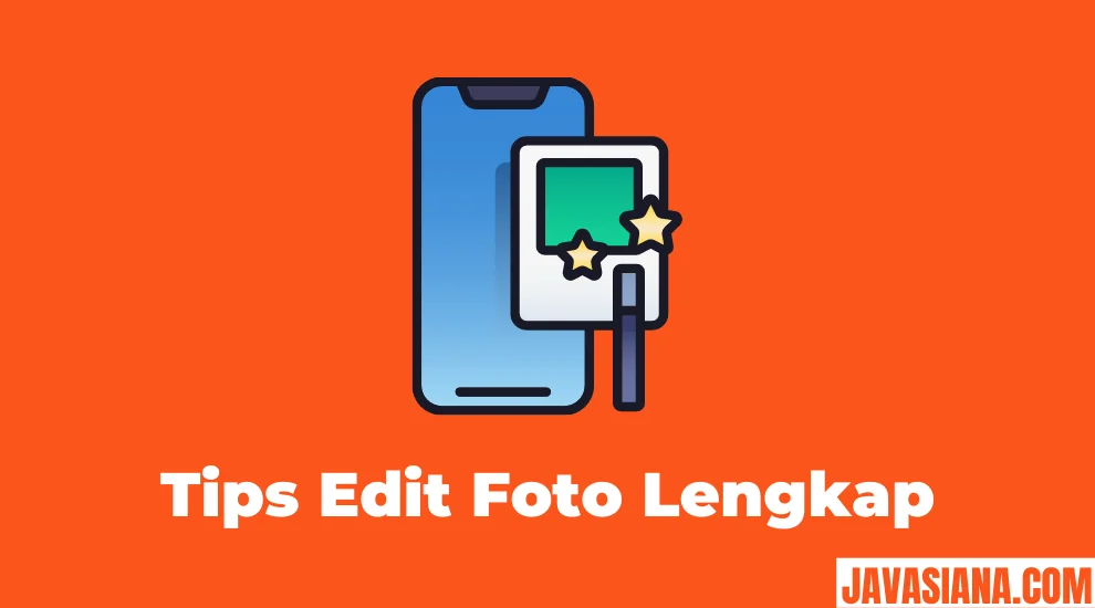 Tips Edit Foto Lengkap